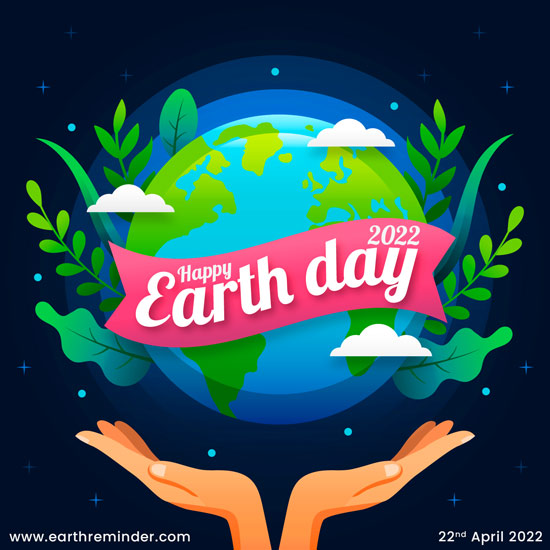 Earth Day 2022 Theme, Facts, Events, and Celebrations Earth Reminder
